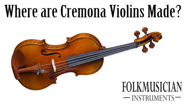 Where are Cremona Violins Made?
