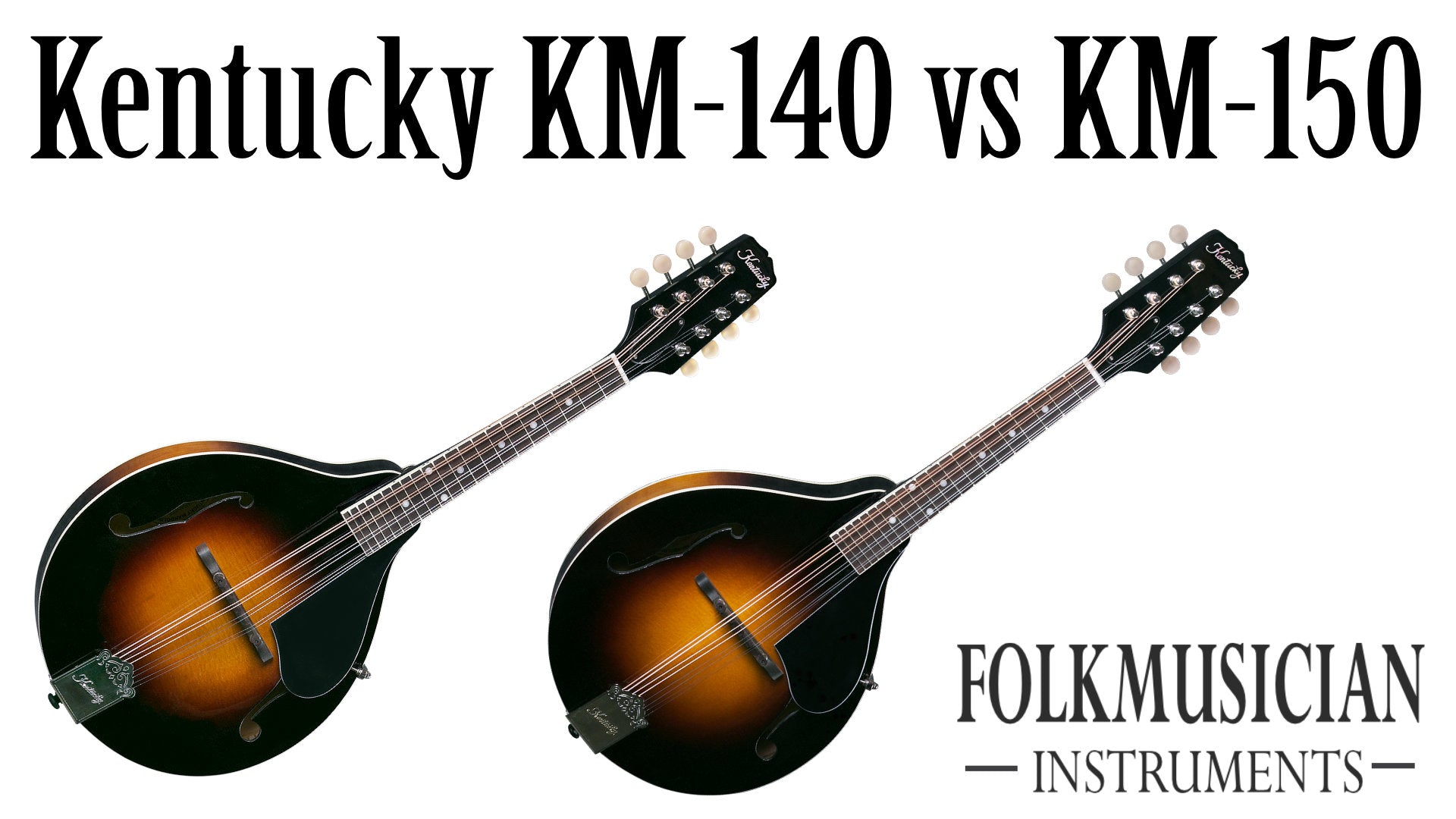 Kentucky KM-140 vs KM-150 Mandolin