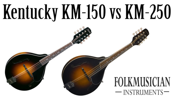 Kentucky KM-150 vs KM-250 Mandolin