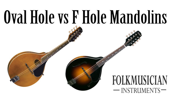 Oval Hole vs F hole mandolins