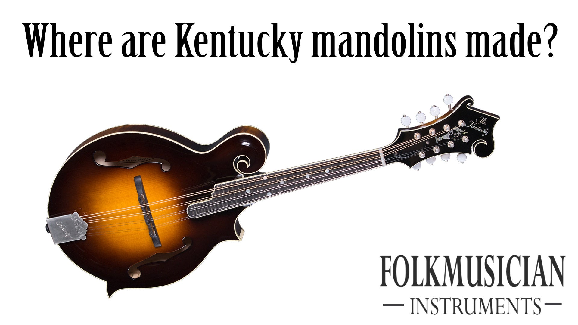 Where are Kentucky mandolins made?