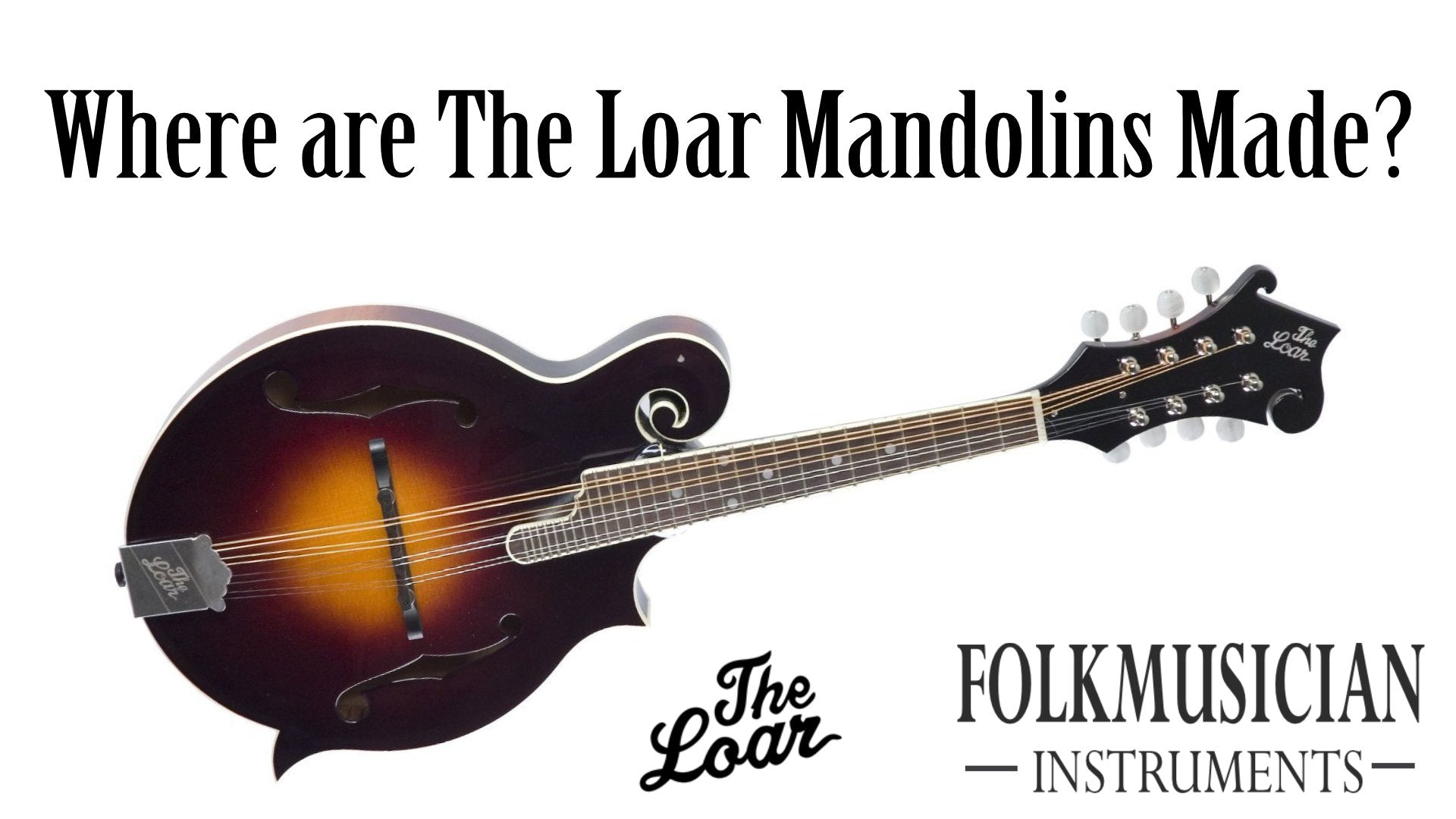 Where are The Loar Mandolins made?