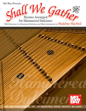 Shall We Gather Hymns Arranged For Hammered Dulcimer Book